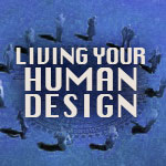 Living Your Human Design